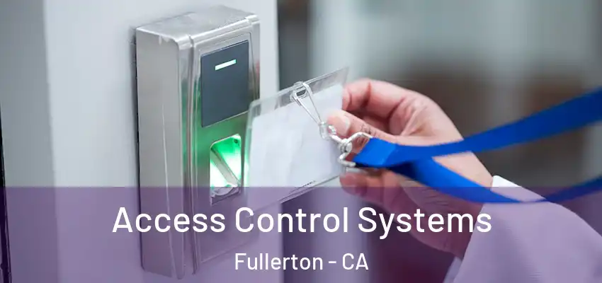  Access Control Systems Fullerton - CA