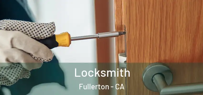  Locksmith Fullerton - CA