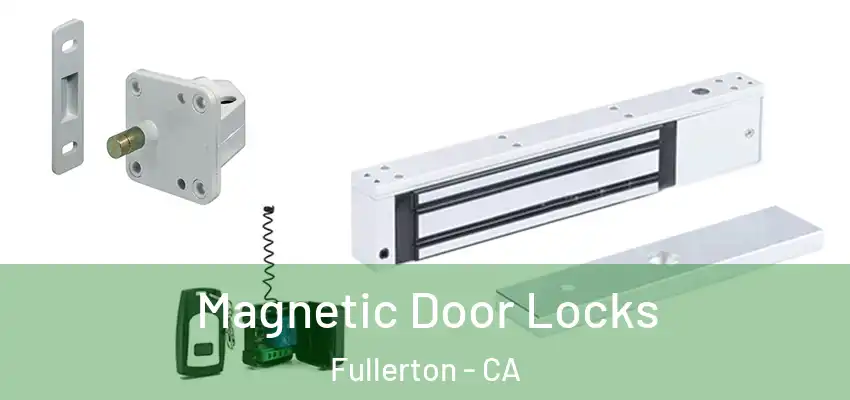  Magnetic Door Locks Fullerton - CA