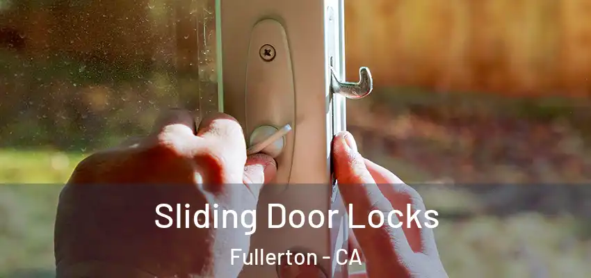  Sliding Door Locks Fullerton - CA